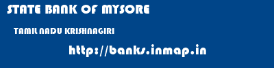 STATE BANK OF MYSORE  TAMIL NADU KRISHNAGIRI    banks information 